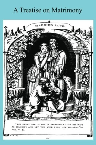 A Treatise on Matrimony According to the Doctrine and Discipline of the Catholic Church