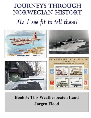 Journeys Through Norwegian History - Book 5 This Weatherbeaten Land