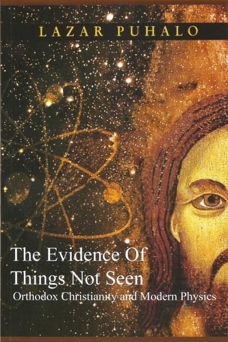 Evidence of Things Not Seen Orthodoxy and Modern Physics