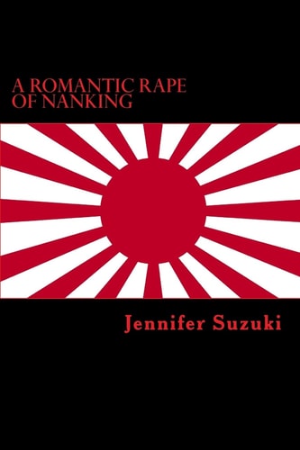 A Romantic Rape of Nanking War Crimes of Love