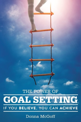 The Power of Goal Setting If You Believe, You Can Achieve