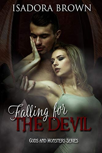 Falling for the Devil Book 1 in the Gods and Monsters Trilogy