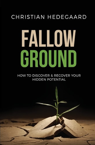 Fallow Ground How to Discover and Recover Your Hidden Potential