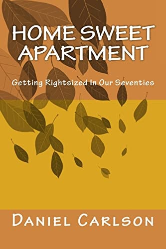 Home Sweet Apartment Getting Rightsized in Our Seventies