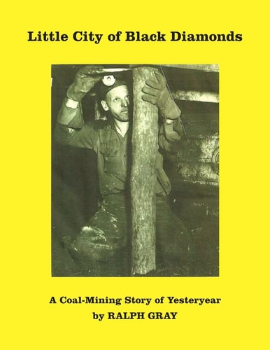 Little City of Black Diamonds A Coal -Mining Story of Yesteryear