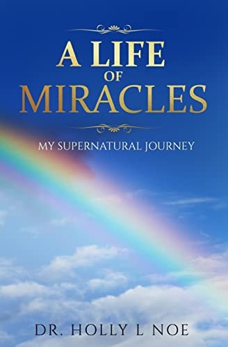 A Life of Miracles My Supernatural Journey