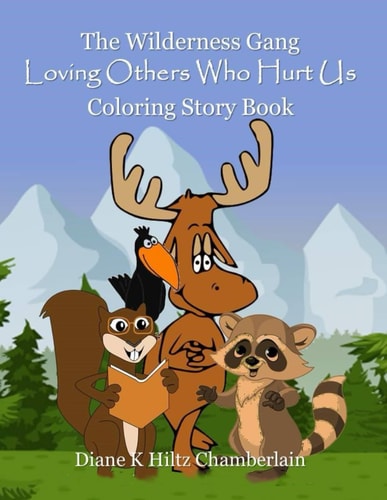 The Wilderness Gang Loving Others Who Hurt Us Coloring Story Book