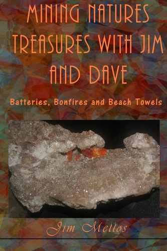 Mining Natures Treasures with Jim and Dave Batteries, Bonfires and Beach Towels