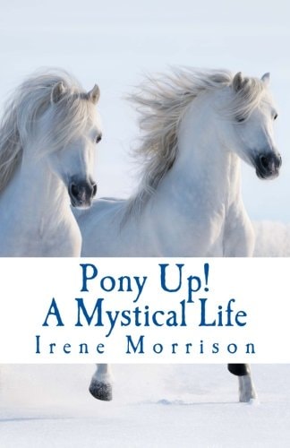 Pony Up! A Mystical Life
