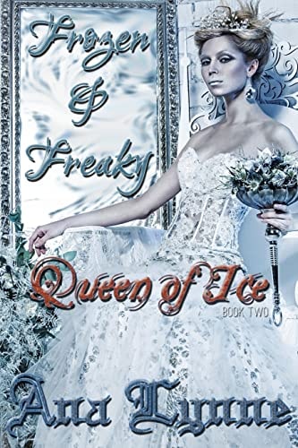 Queen of Ice Frozen and Freaky: an Adult Fairy Tale (Book 2)