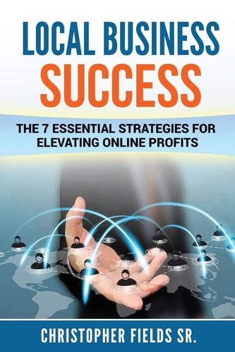 Local Business Success The 7 Essential Strategies for Elevating Online Profits