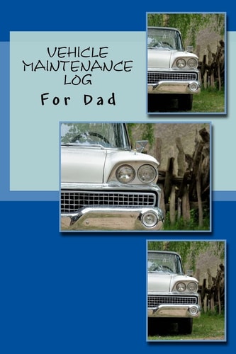 Vehicle Maintenance Log For Dad
