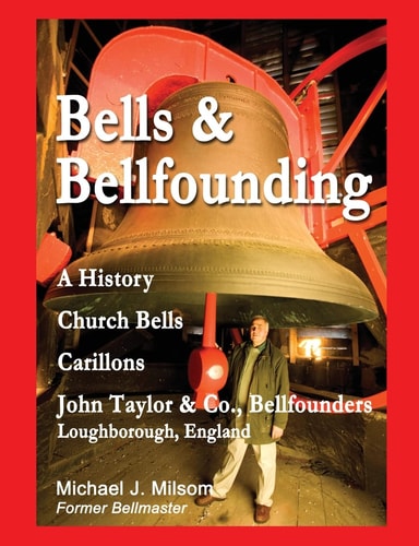 Bells and Bellfounding A History, Church Bells, Carillons, John Taylor and Co. , Bellfounders, Loughborough, England