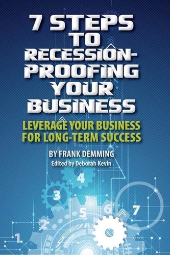 7 Steps to Recession-Proofing Your Business Leverage Your Business for Long-Term Success
