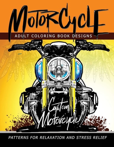MotorCycle Adult Coloring Book Designs Patterns For Relaxation and Stress Relief