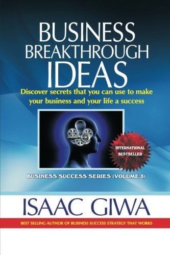 Business Breakthrough Ideas Discover Secrets That You Can Use To Make Your Business And Your Life A Success