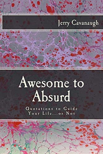 Awesome to Absurd Quotations to Guide Your Life... Or Not