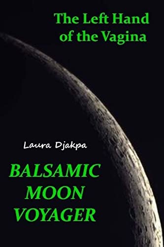 The Left Hand of the Vagina, Balsamic Moon Voyager