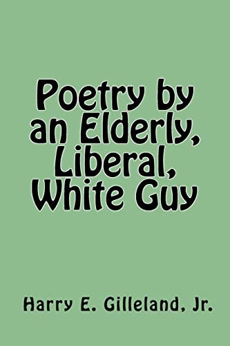 Poetry by an Elderly, Liberal, White Guy