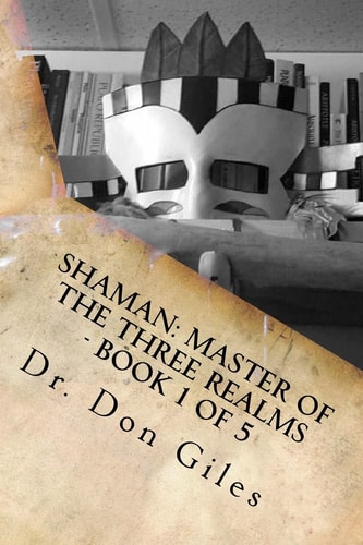 Shaman Master of the Three Realms - Part 1 of 5: Teachings and Techniques
