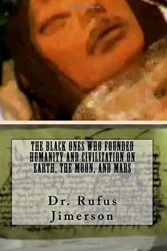 The Black Ones Who Founded Humanity and Civilization on Earth, the Moon, and Mar