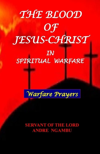The Blood of Jesus Christ In Spiritual Warfare