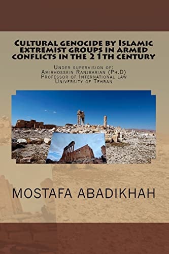 Cultural Genocide by Islamic Extremist Groups in Armed Conflicts in the 21th Century