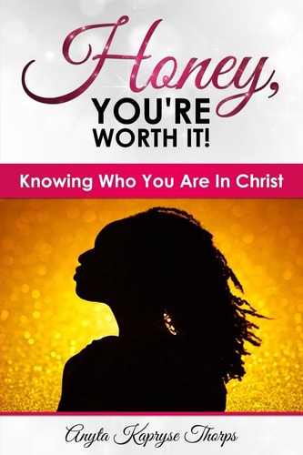 Honey, You're Worth It! Knowing Who Are In Christ