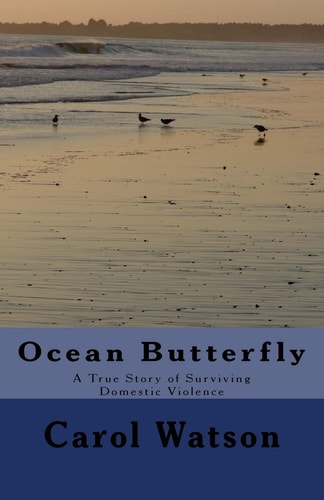 Ocean Butterfly A True Story of Surviving Domestic Violence