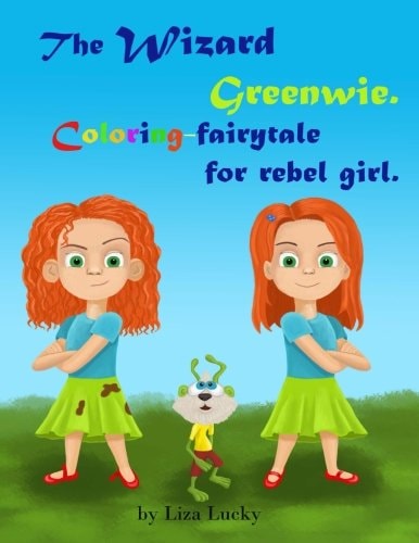The Wizard Greenwie. Coloring-Fairytale for Rebel Girl Activity Children's Book with Magic Story for Coloring. Activity Book for Kids Ages 4-8. Preschool Books. Kindergaten Workbooks. Toddler Book
