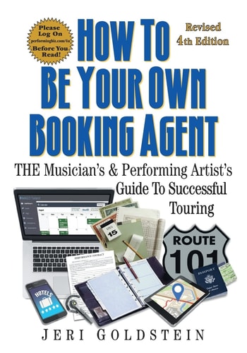 How to Be Your Own Booking Agent The Musician's and Performing Artist's Guide to Successful Touring
