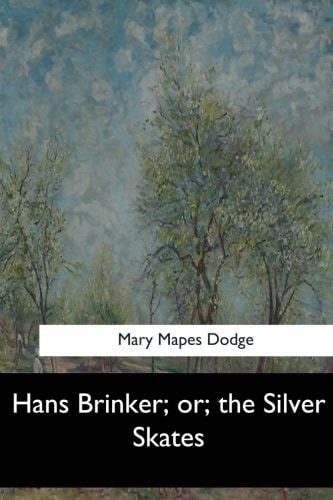 Hans Brinker; Or, the Silver Skates