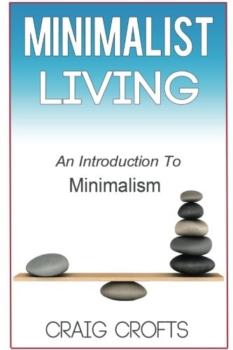 Minimalist Living An Introduction to Minimalism
