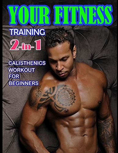 Your Fitness Training 2-In-1 Yoga Poses and Calisthenics for Beginners