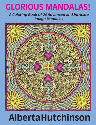 Glorious Mandalas! A Coloring Book of 24 Advanced and Intricate Image Mandalas