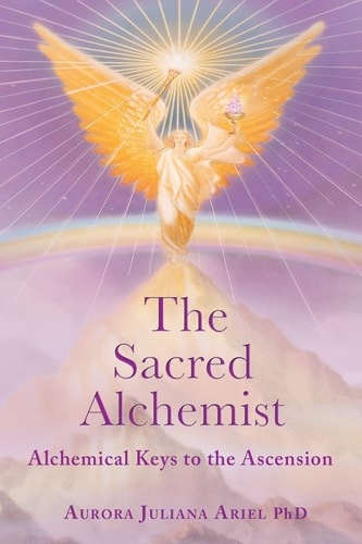 The Sacred Alchemist Alchemical Keys to the Ascension
