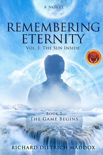 Remembering Eternity Volume 1: The Sun Inside: Book 1 The Game Begins