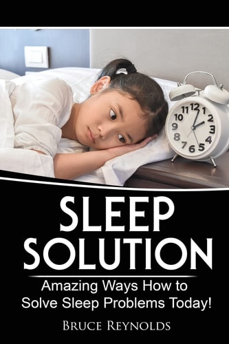 Sleep Solution Amazing Ways How to Solve Sleep Problems Today!