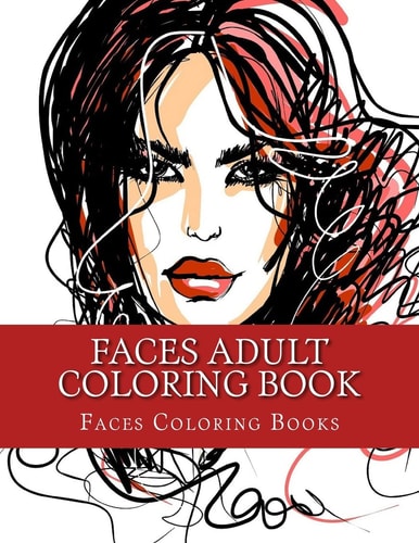 Faces Adult Coloring Book Large One Sided Stress Relieving, Relaxing Faces Coloring Book for Grownups, Women, Men and Youths. Easy Faces Designs and Patterns for Relaxation