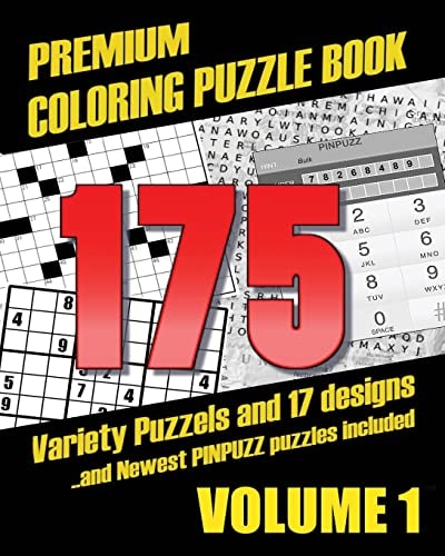 Premium Coloring Puzzle Book Vol. 1 - 175 Variety Puzzles and 17 Designs New PinPuzz Puzzles, Sudoku, WordSearch Geo Multiple, CrossWords, Kakuro, Gokigen, Tents, Doublet, Sikaku, Etc and Adult Patterns