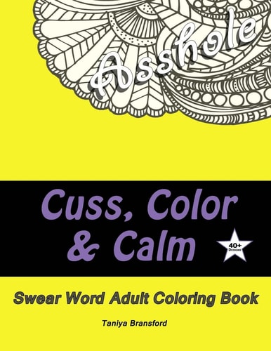 Cuss, Color and Calm Swear Word Adult Coloring Book