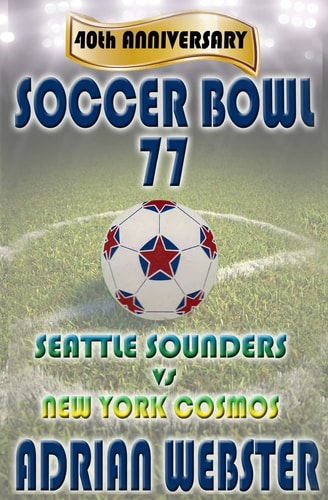Soccer Bowl 77 Commemorative Book 40th Anniversary