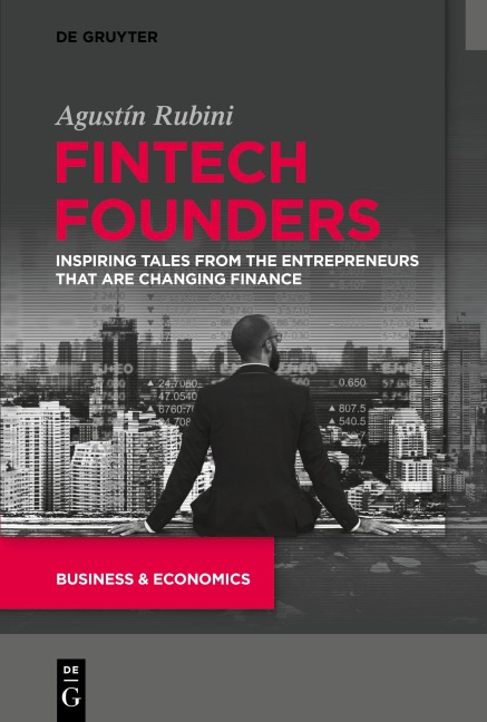 Fintech Founders: Inspiring Tales from the Entrepreneurs that are Changing Finance