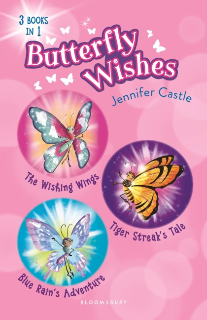 Butterfly Wishes Bind-Up Books 1-3: The Wishing Wings, Tiger Streaks Tale, Blue Rains Adventure