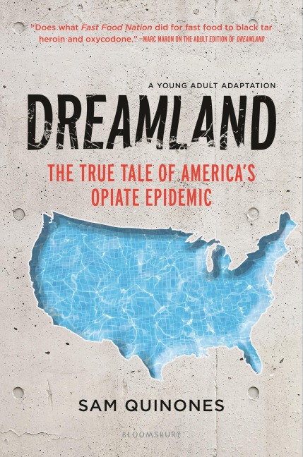 Dreamland (YA Edition): The True Tale of Americas Opiate Epidemic