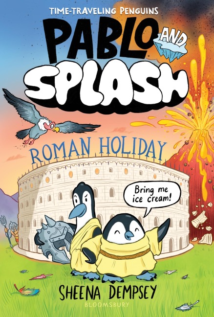 Pablo and Splash: Roman Holiday: The Hilarious Kids Graphic Novel Series about Time-Travelling Penguins
