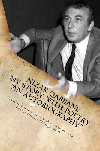 Nizar Qabbani My Story with Poetry : an Autobiography