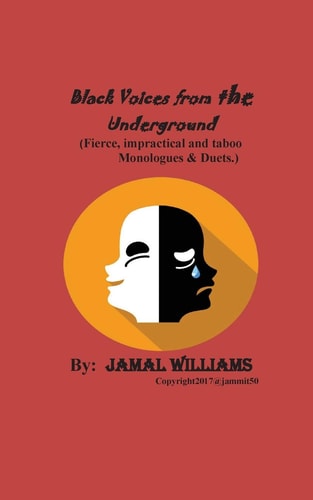 Black Voices from the Underground (Fierce,impractical and Taboo Monologues and Duets)