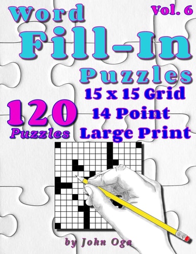 Word Fill-In Puzzles Fill In Puzzle Book, 120 Puzzles: Vol. 6