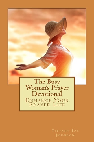The Busy Woman's Prayer Devotional Enhance Your Prayer Life